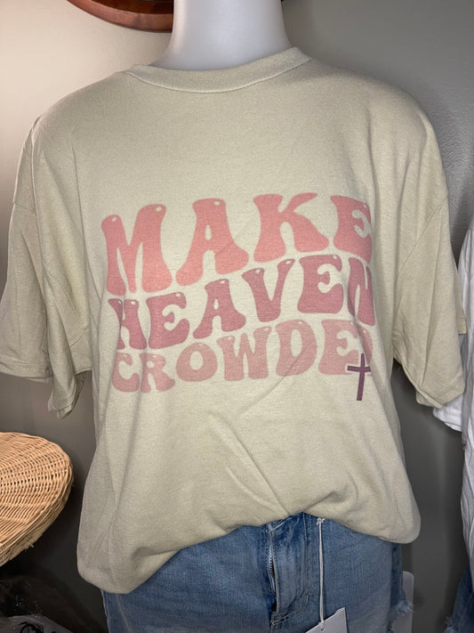 Make Heaven Crowded T-Shirt